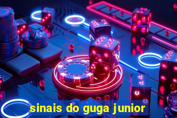 sinais do guga junior